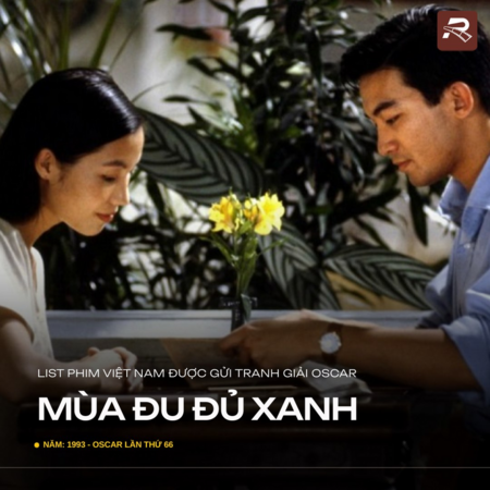 Điểm danh 22 tác phẩm điện ảnh Việt Nam gửi tranh cử giải Oscar từ năm 1993 đến nay