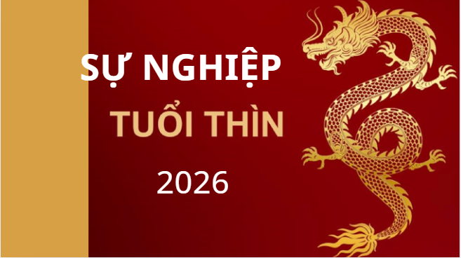 2026 vận khí tăng mạnh, sự nghiệp tuổi Thìn ra sao?