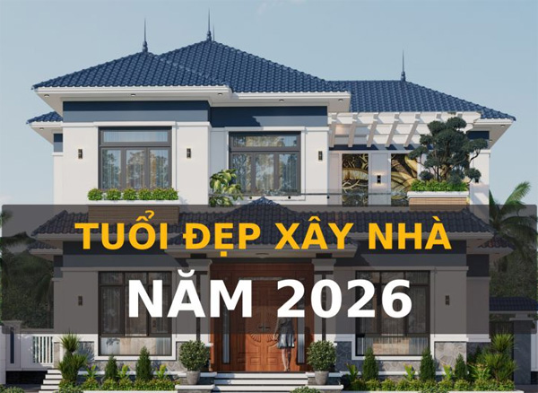 Năm 2026 tuổi nào xây nhà được?