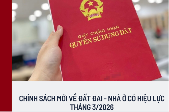 Lưu ngay! Các chính sách mới về bất động sản sẽ có hiệu lực từ tháng 3/2026